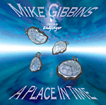 Mike Gibbins - A Place In Time - Featuring: Layaway, Rocking  The Boat, and many more !