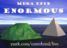 Mega 
Epix Enormous